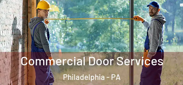 Commercial Door Services Philadelphia - PA