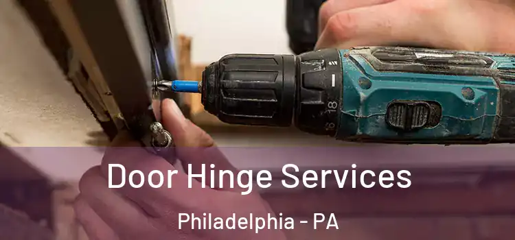 Door Hinge Services Philadelphia - PA