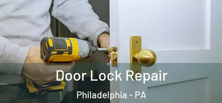 Door Lock Repair Philadelphia - PA