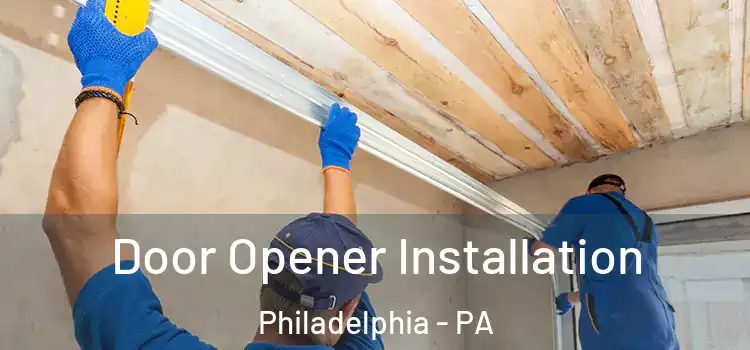 Door Opener Installation Philadelphia - PA