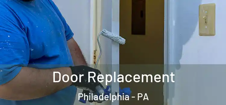 Door Replacement Philadelphia - PA
