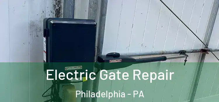 Electric Gate Repair Philadelphia - PA
