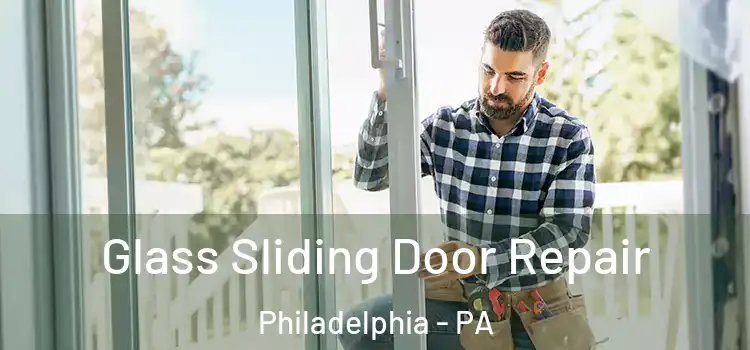 Glass Sliding Door Repair Philadelphia - PA