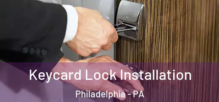 Keycard Lock Installation Philadelphia - PA