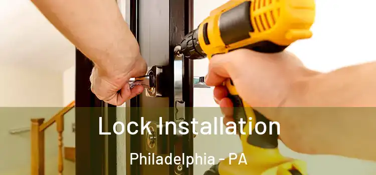 Lock Installation Philadelphia - PA