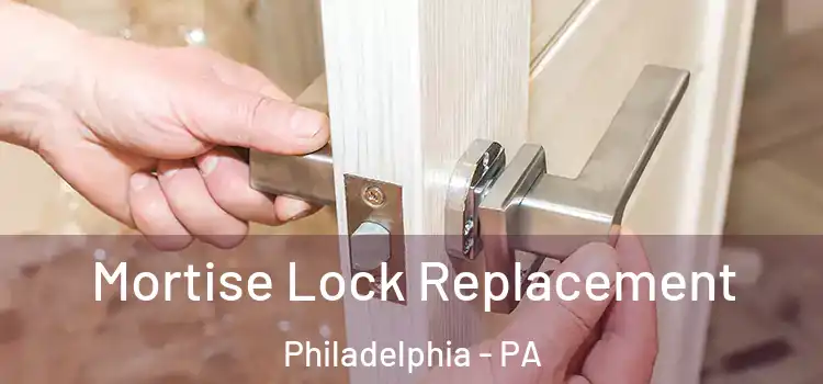 Mortise Lock Replacement Philadelphia - PA