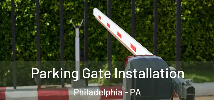 Parking Gate Installation Philadelphia - PA