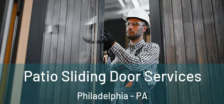 Patio Sliding Door Services Philadelphia - PA