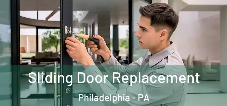 Sliding Door Replacement Philadelphia - PA