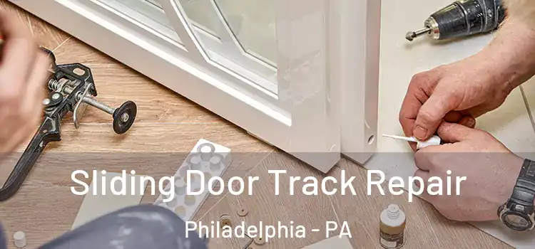Sliding Door Track Repair Philadelphia - PA