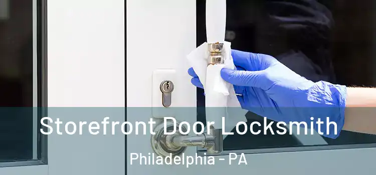 Storefront Door Locksmith Philadelphia - PA