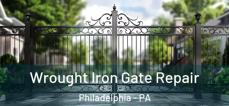 Wrought Iron Gate Repair Philadelphia - PA